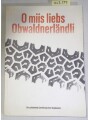 O miis liebs Obwaldnerländli - Dillier / Hossli / Santini / Sigrist Kurt (Hrsg.)