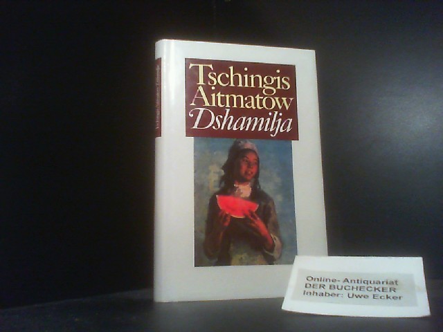 Dshamilja. Tschingis Aitmatow. Aus d. Russ. von Hartmut Herboth - Ajtmatov, ÄŒingiz