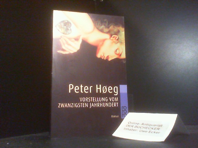 Vorstellung vom zwanzigsten Jahrhundert: Roman - Høeg, Peter