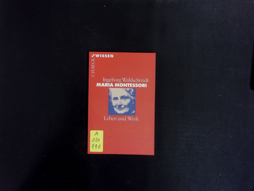 Maria Montessori. Leben und Werk. - Waldschmidt, Ingeborg