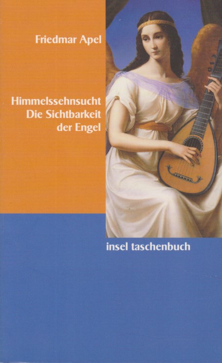 Himmelssehnsucht : Die Sichtbarkeit der Engel. Insel-Taschenbuch ; 2726 : Kunst, Literatur, Psychologie. - Apel, Friedmar