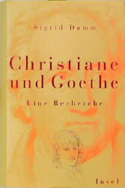Christiane und Goethe. Eine Recherche - Damm, Sigrid