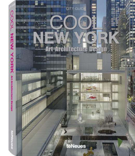 Cool New York - Art, Architecture, Design: Art, Architecture, Design. Dtsch.-Engl.-Franz.-Span. - Patrice Farameh