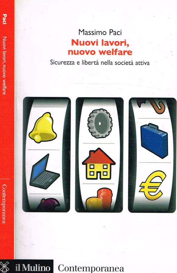 Nuovi lavori, nuovo welfare Sicurezza e libertà nella società attiva - Massimo Paci