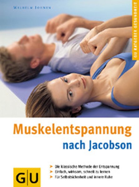 Muskelentspannung nach Jacobsen. GU Ratgeber Gesundheit - Johnen, Wilhelm