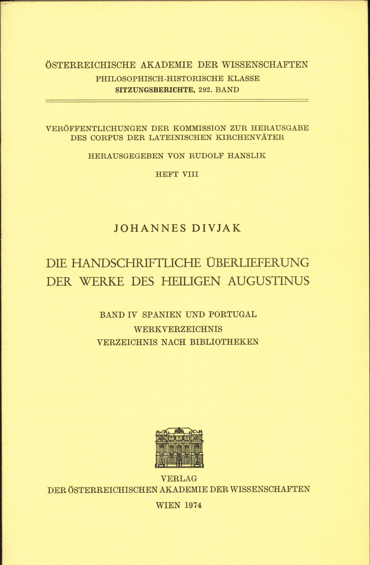 Die Handschriftliche Überlieferung der Werke des Heiligen Augustinus Band IV Spanien und Portugal, Werkverzeichnis, Verzeichnis nach Bibliotheken - Divjak, Johannes