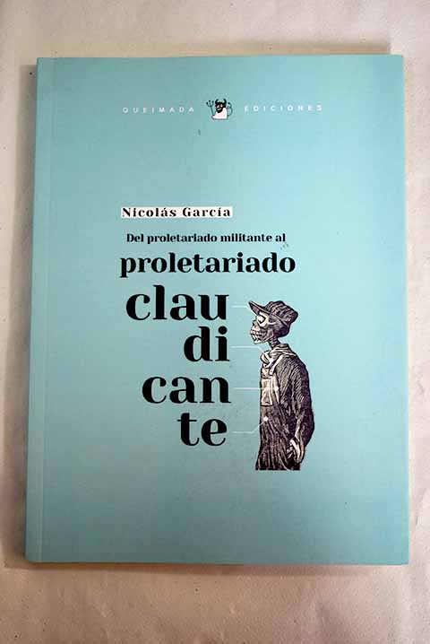 Del proletariado militante al proletariado claudicante - García García, Nicolás