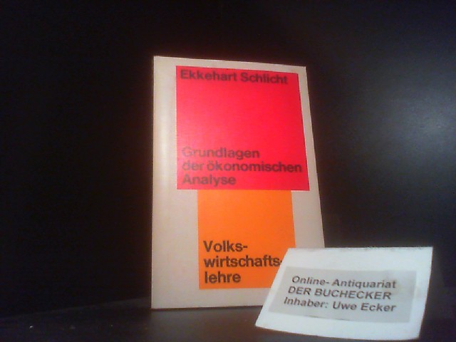 Grundlagen der ökonomischen Analyse, - Schlicht, Ekkehart