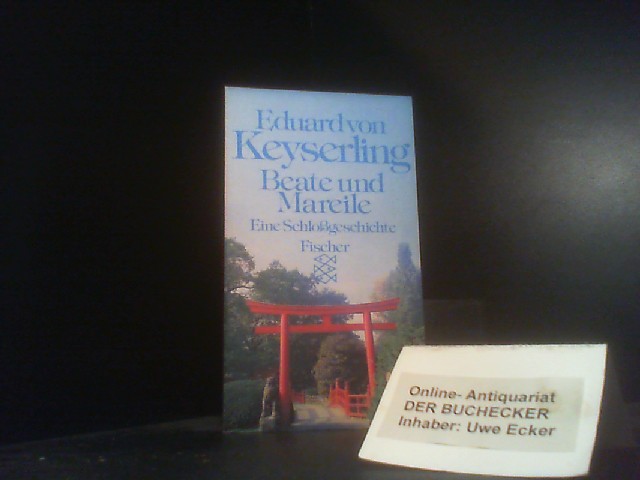 Beate und Mareile. Eine Schloßgeschichte. - Keyserling, Eduard von