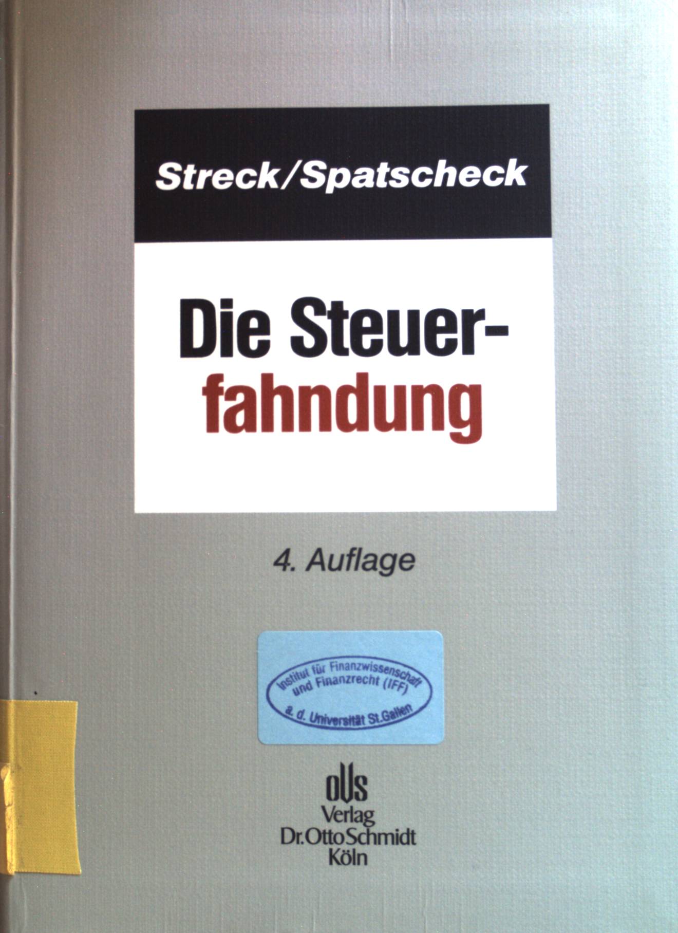 Rechtsschutz und Gestaltung im Unternehmensrecht, Steuerrecht und Steuerstrafrecht : Die Steuerfahndung. Beratungsbücher für Berater, Band 1; - Streck, Michael Dr. und Rainer Dr. Spatscheck