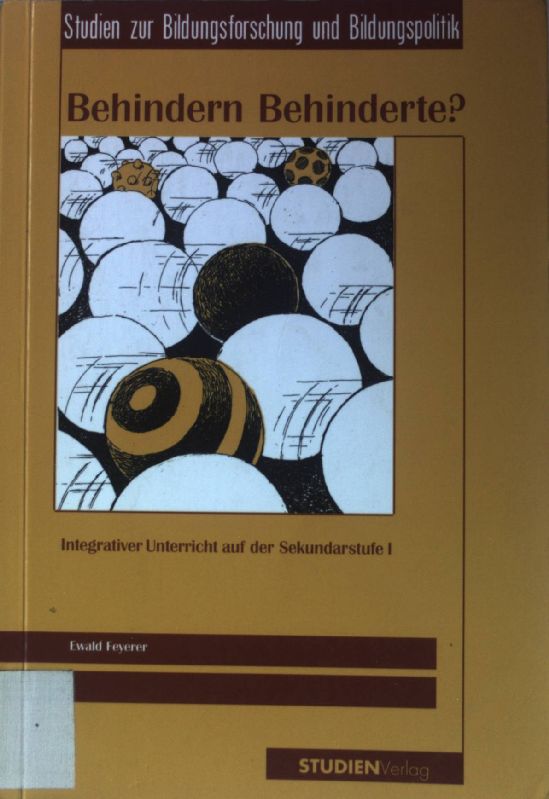 Behindern Behinderte? : integrativer Unterricht auf der Sekundarstufe I. Studien zur Bildungsforschung und Bildungspolitik ; Bd. 21 - Feyerer, Ewald