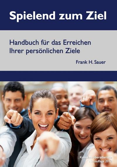 Spielend zum Ziel - Frank H. Sauer