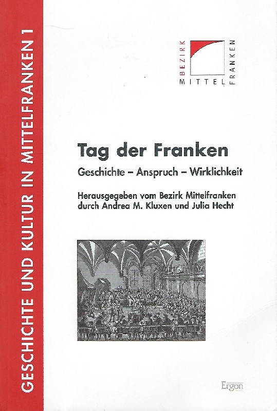 Tag der Franken Geschichte - Anspruch - Wirklichkeit - Kluxen, Andrea M. ( Hg .)