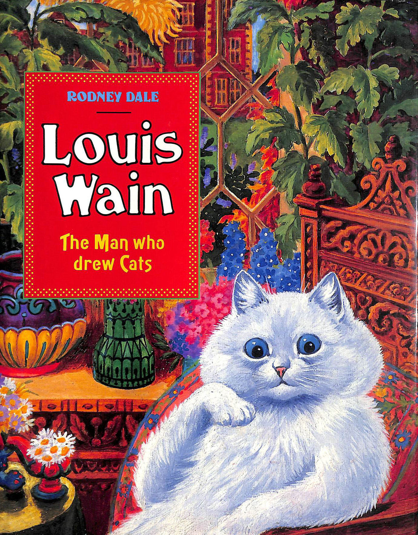 Louis Wain: the Man Who Drew Cats by Dale, Rodney: Very Good hardcover  (1998)