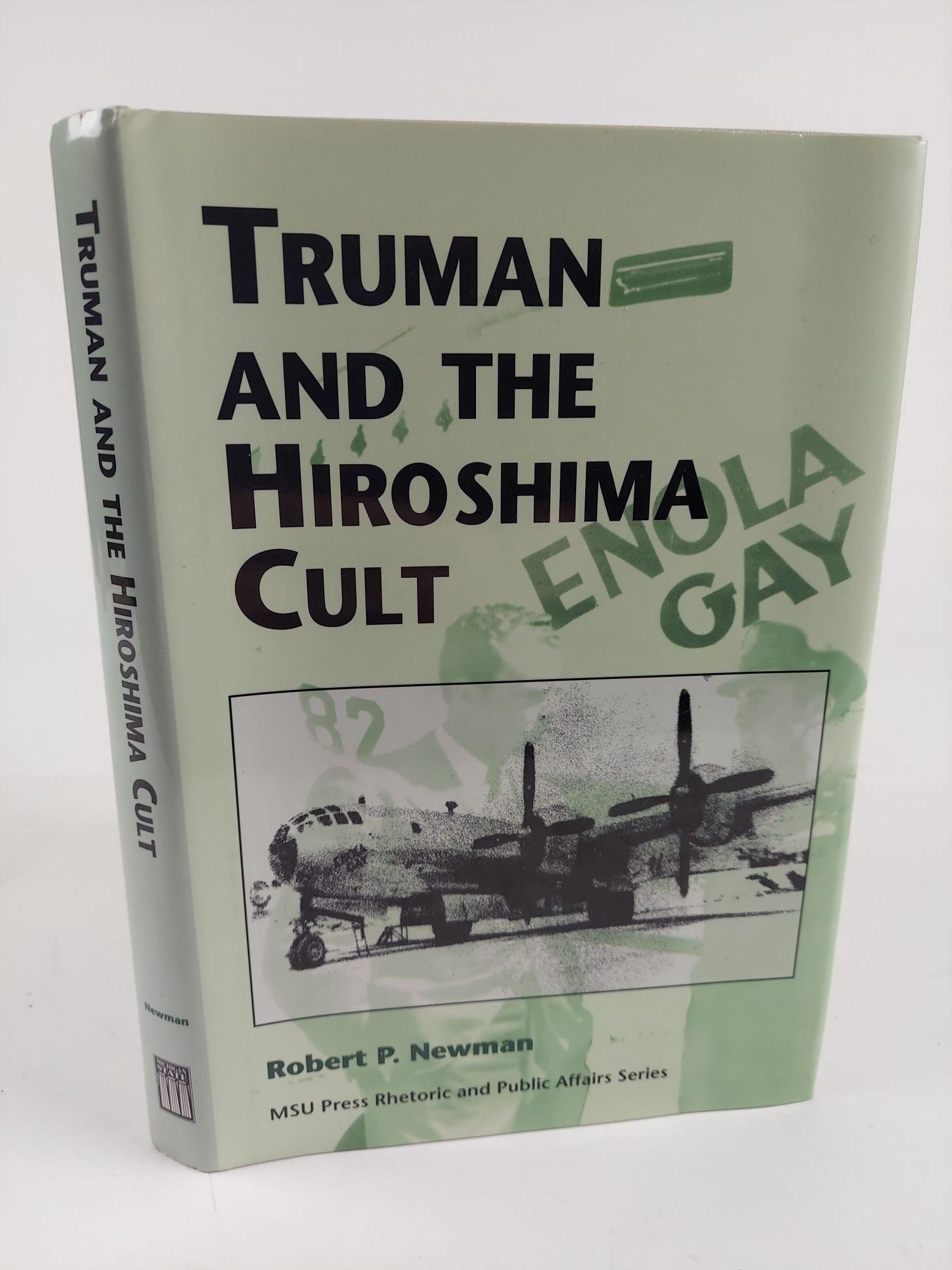 TRUMAN AND THE HIROSHIMA CULT - Newman, Robert P.