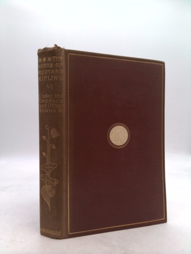 The Writings in Prose and Verse of Rudyard Kipling: Vol VI: Under the Deodars; the Story of the Gadsbys; Wee Willie Winkie - Kipling, Rudyard