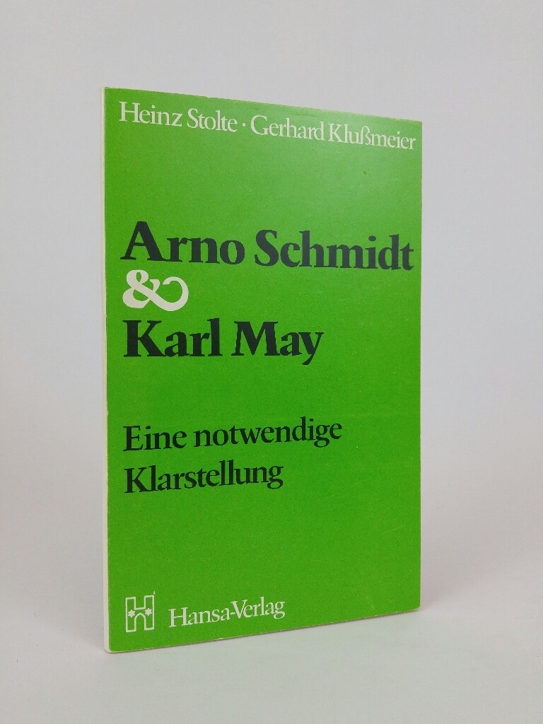 Arno Schmidt und Karl May: Eine notwendige Klarstellung Eine notwendige Klarstellung - Stolte, Heinz und Gerhard Klußmeier