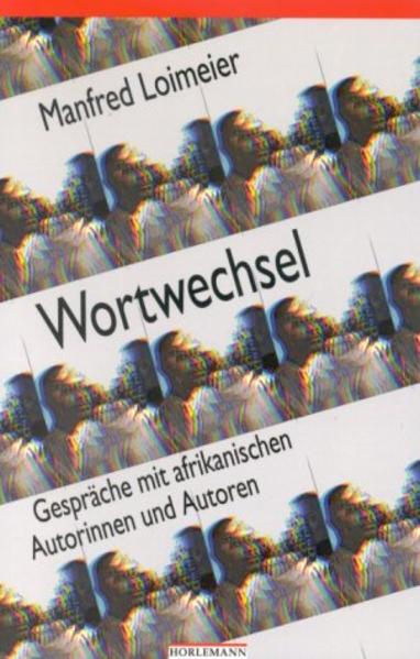 Wortwechsel: Gespräche mit afrikanischen Autorinnen und Autoren - Loimeier, Manfred