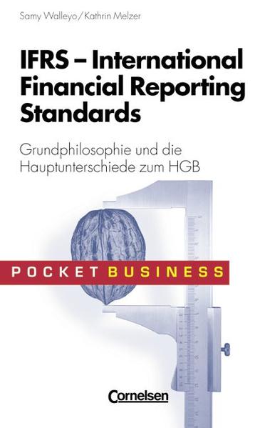 Pocket Business: IFRS - International Financial Reporting Standards: Grundphilosophie und die Hauptunterschiede zum HGB - Melzer, Kathrin und Samy Walleyo