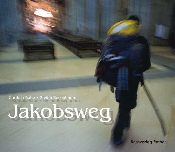 Jakobsweg (Bildband) - Cordula, Rabe und Rosenboom Stefan