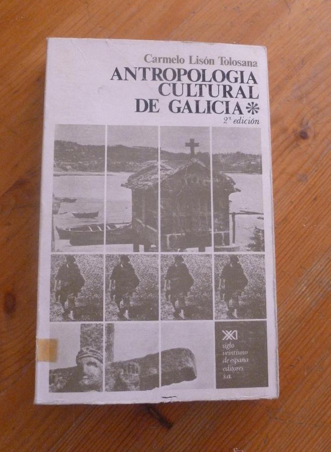 Antropología cultural de Galicia: Moradas del vivir galaico (Antropología y arqueología) - Carmelo Lisón Tolosana