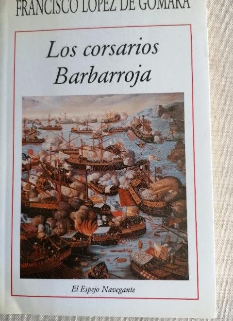 Los corsarios Barbarroja Francisco López de Gomara El espejo navegante. POLIFEMO 1989 184pp - López De Gómara, Francisco