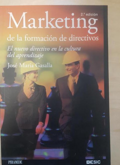 Marketing de la formación de directivos: El nuevo directivo en la cultura del aprendizaje (Marketing Sectorial) - José María Gasalla Dapena