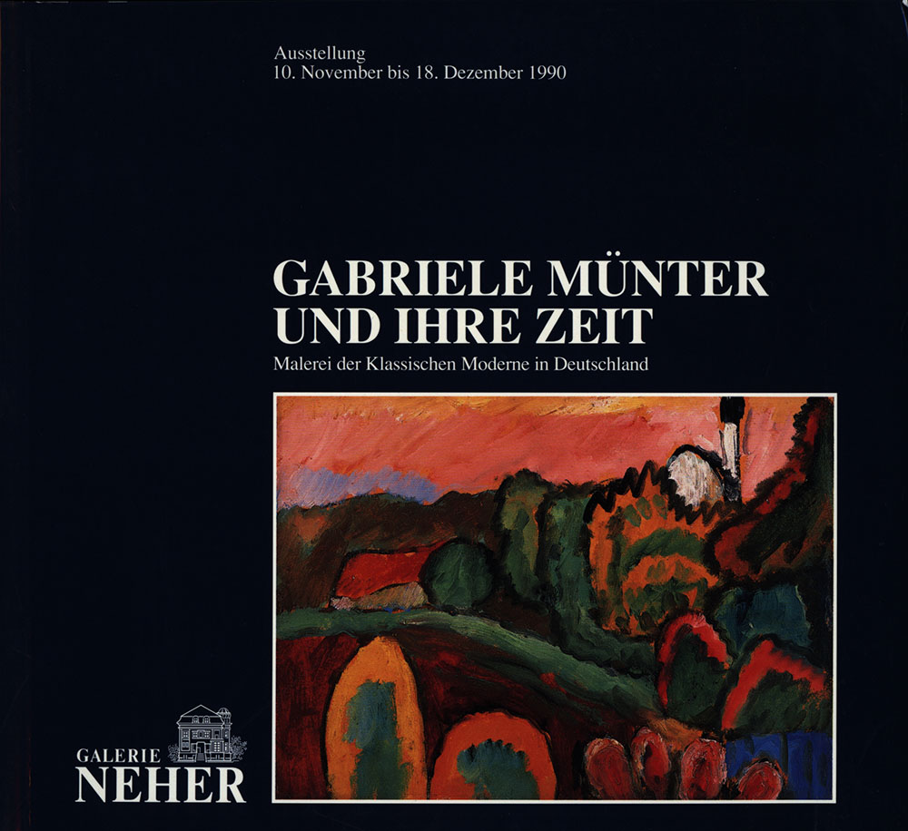 Gabriele Münter und ihre Zeit. Malerei der klassischen Moderne in Deutschland. - Münter, Gabriele