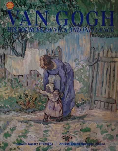 Shell Presents Van Gogh: His Sources, Genius and Influence - Judith Ryan [Editor]