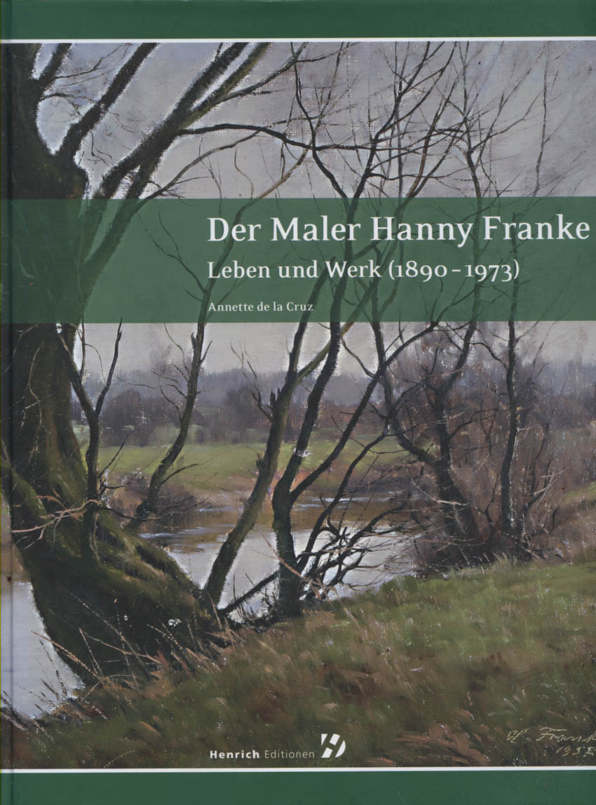 Der Maler Hanny Franke : Leben und Werk (1890 - 1973).[inkl.dazugehöriger CD-ROM, gänzlich unbenutzt] [Hrsg.: Magistrat der Stadt Eschborn, Stadtarchiv/Museum] - Cruz, Annette de la