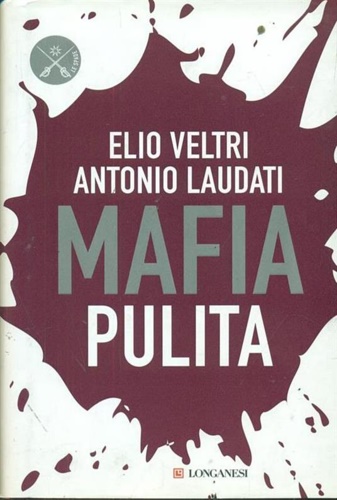 Mafia pulita. - Veltri,Elio. Laudati,Antonio.