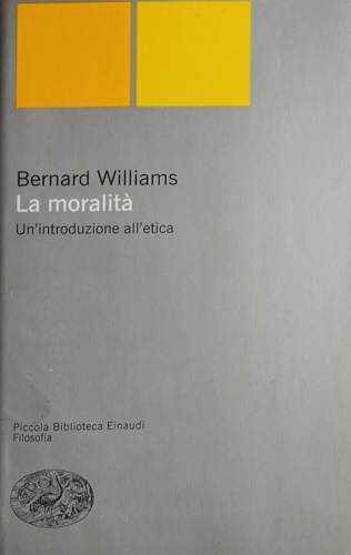 La moralità. Un'introduzione all'etica. - Williams, Bernard.