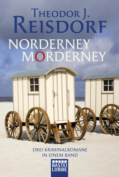 Norderney, Morderney: 3 Norderney-Krimis in einem Band: 3 Kriminalromane in einem Band - Reisdorf, Theodor J.