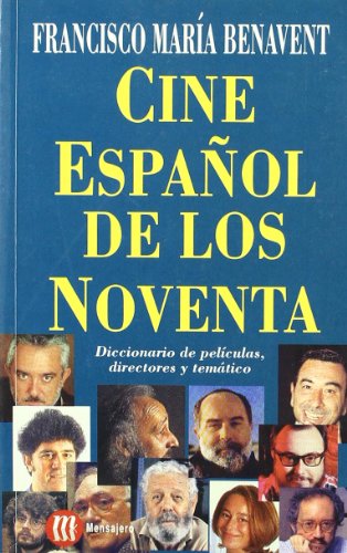 Cine espaol de los noventa : diccionario de peliculas, directores y temtico - Benavent Goi, Francisco Mara