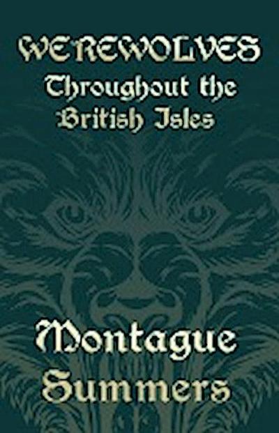 Werewolves - Throughout the British Isles (Fantasy and Horror Classics) - Montague Summers