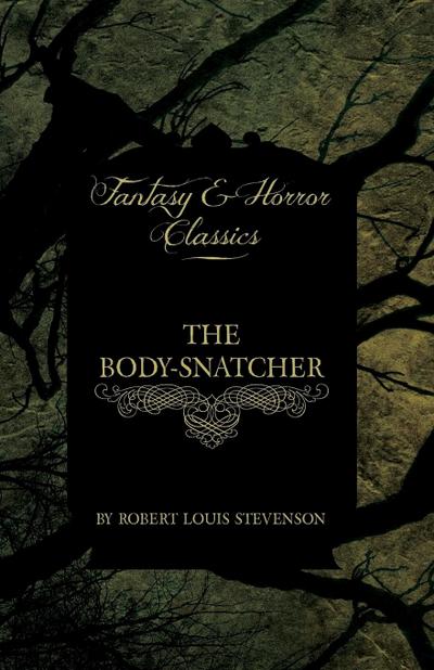 The Body-Snatcher (Fantasy and Horror Classics) - Robert Louis Stevenson