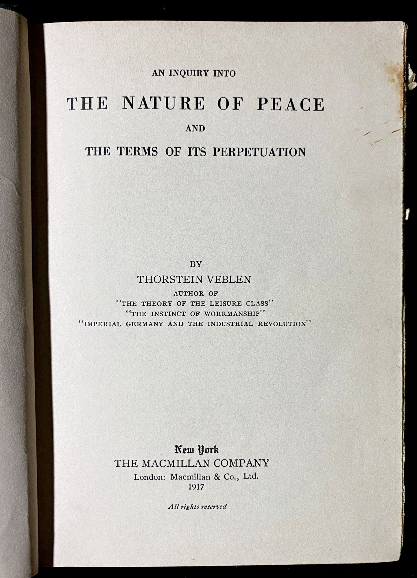 AN INQUIRY INTO THE NATURE OF PEACE AND THE TERMS OF ITS PERPETUATION - Veblen, Thorstein.[Michael Walzer's copy with his ownership signature]