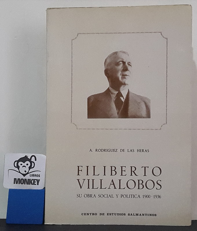 Filiberto Villalobos. Su obra social y política 1900-1936 - A. Rodríguez de las Heras