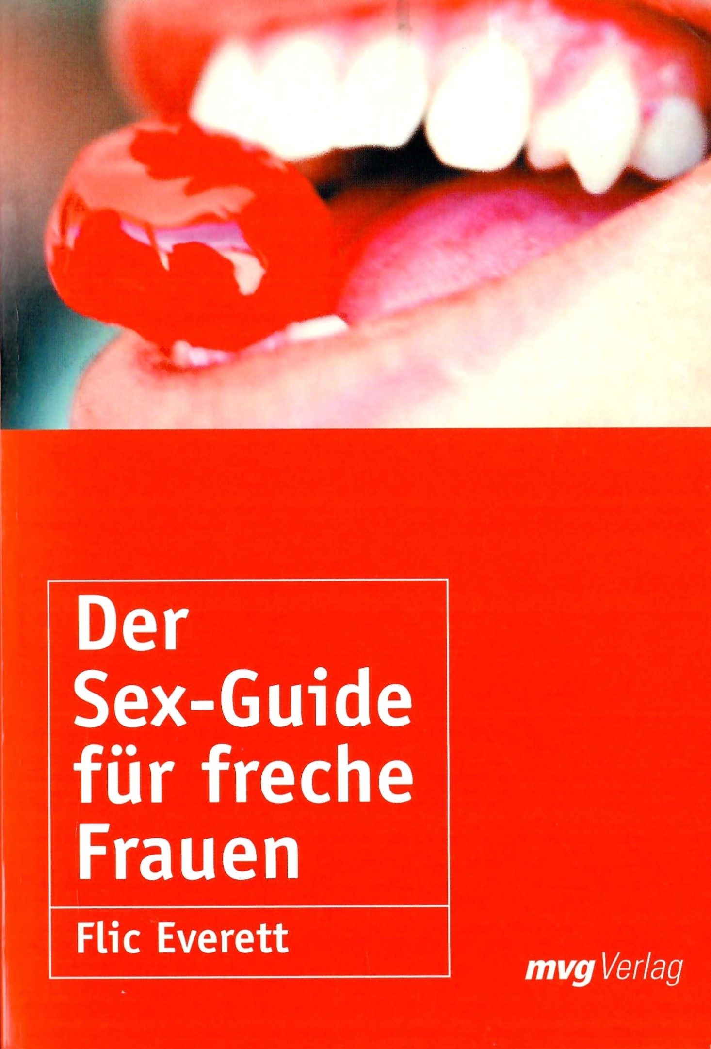 Der Sex-Guide für freche Frauen; Aus dem Englischen von Sabine Schilasky - Everett,Flic