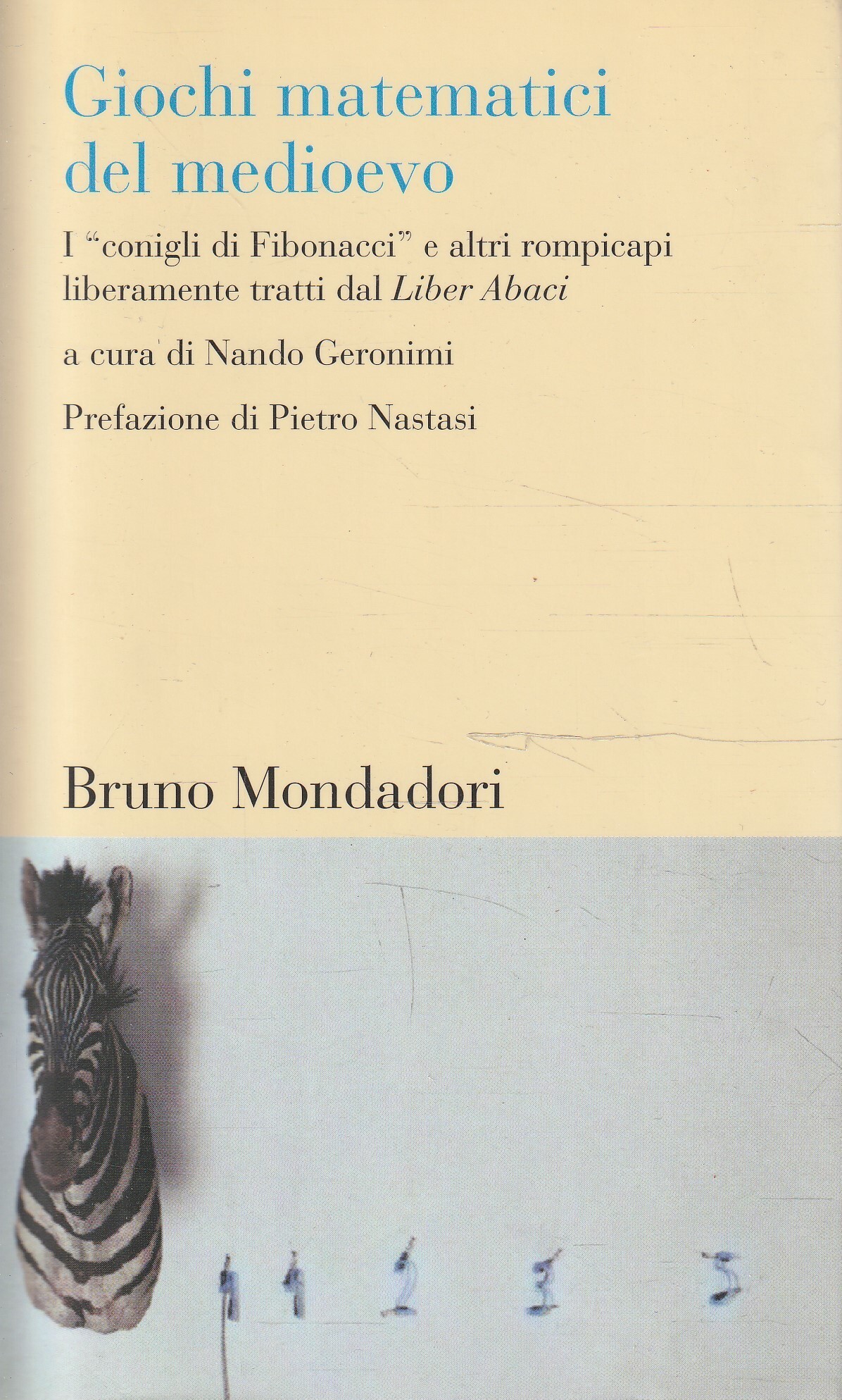 Giochi matematici del Medioevo : i conigli di Fibonacci e altri rompicapi liberamente tratti dal Liber Abaci - Nando Geronimi (a cura di)