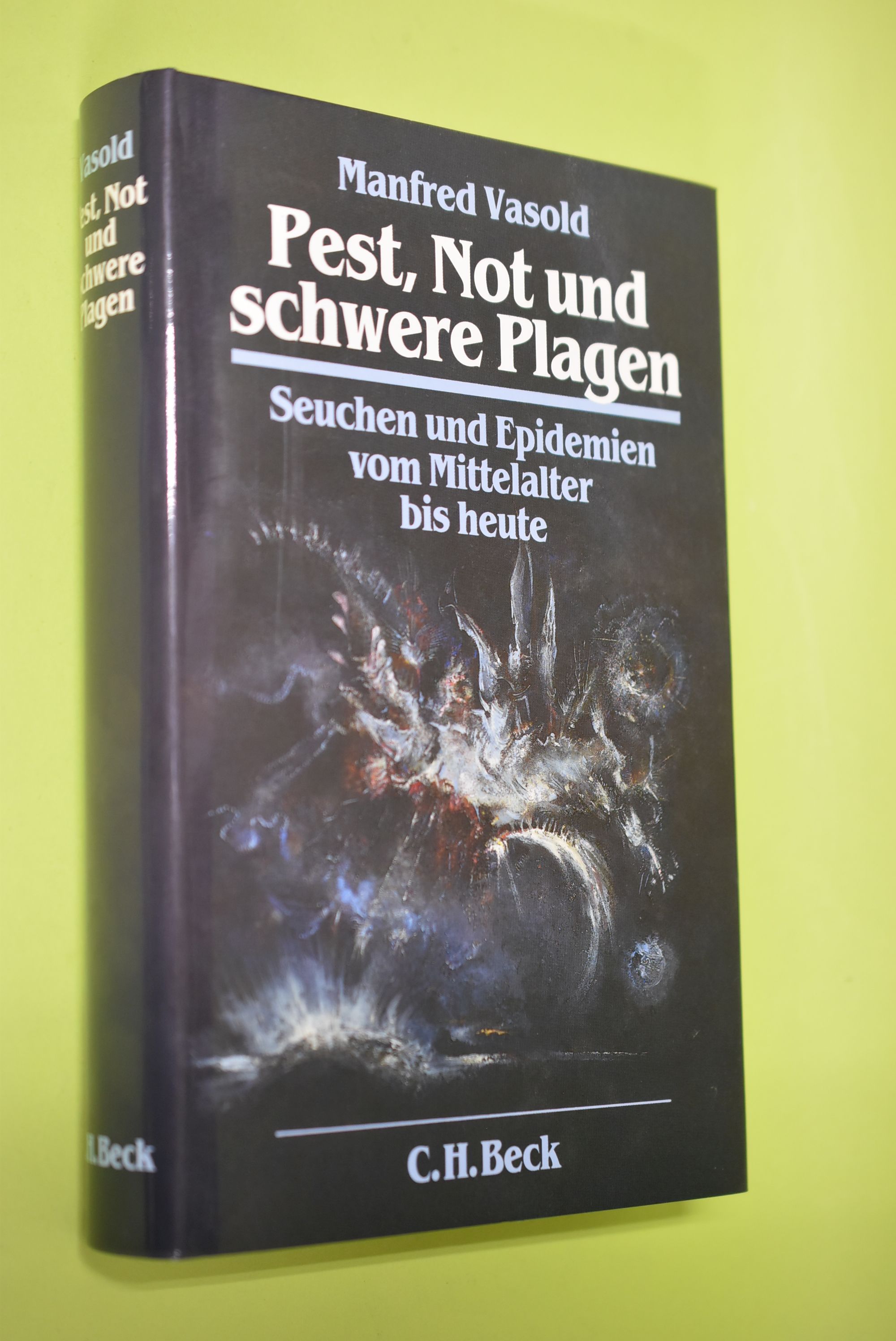 Pest, Not und schwere Plagen : Seuchen und Epidemien vom Mittelalter bis heute. - Vasold, Manfred