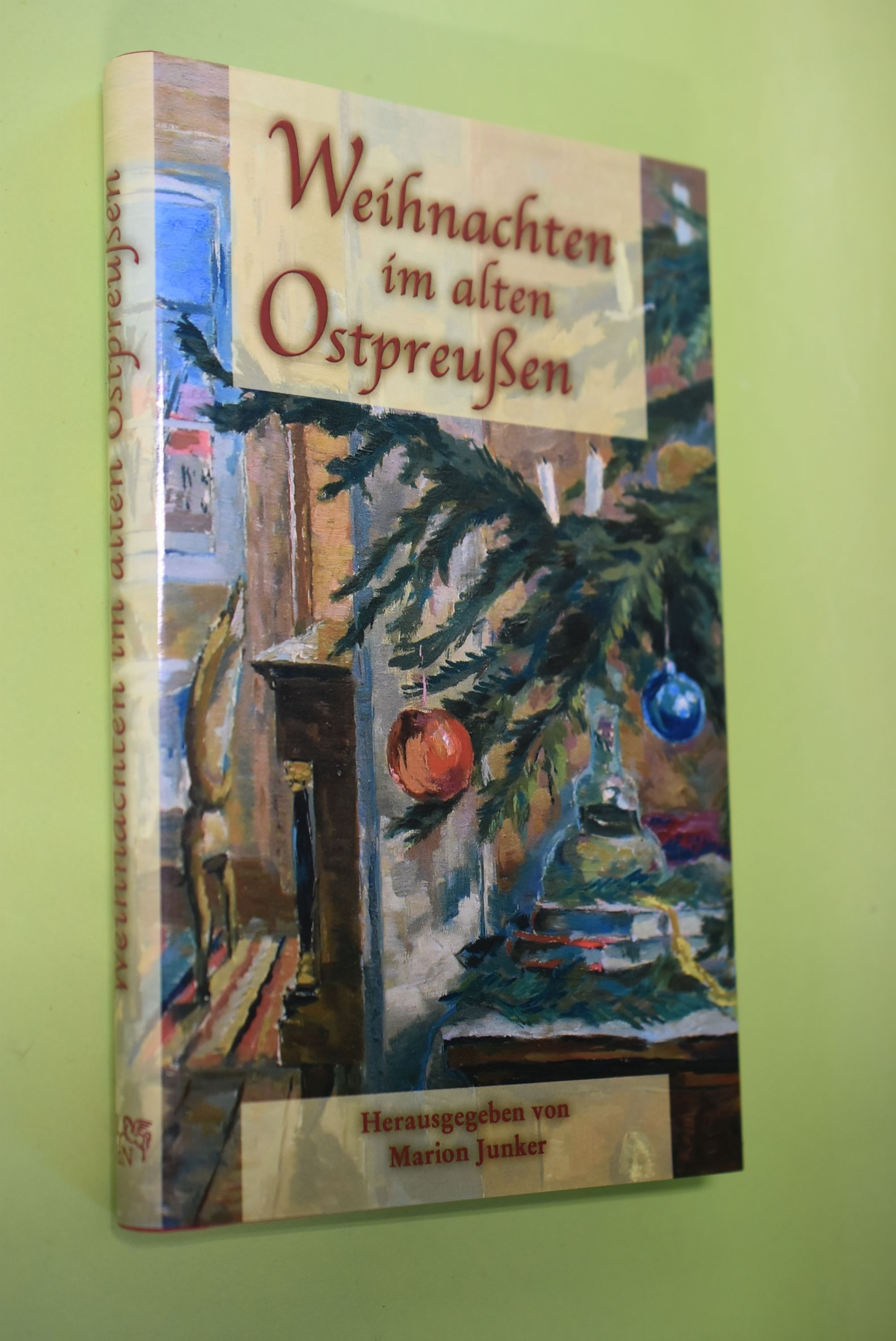 Weihnachten im alten Ostpreußen. hrsg. von Marion Junker - Junker, Marion (Herausgeber)