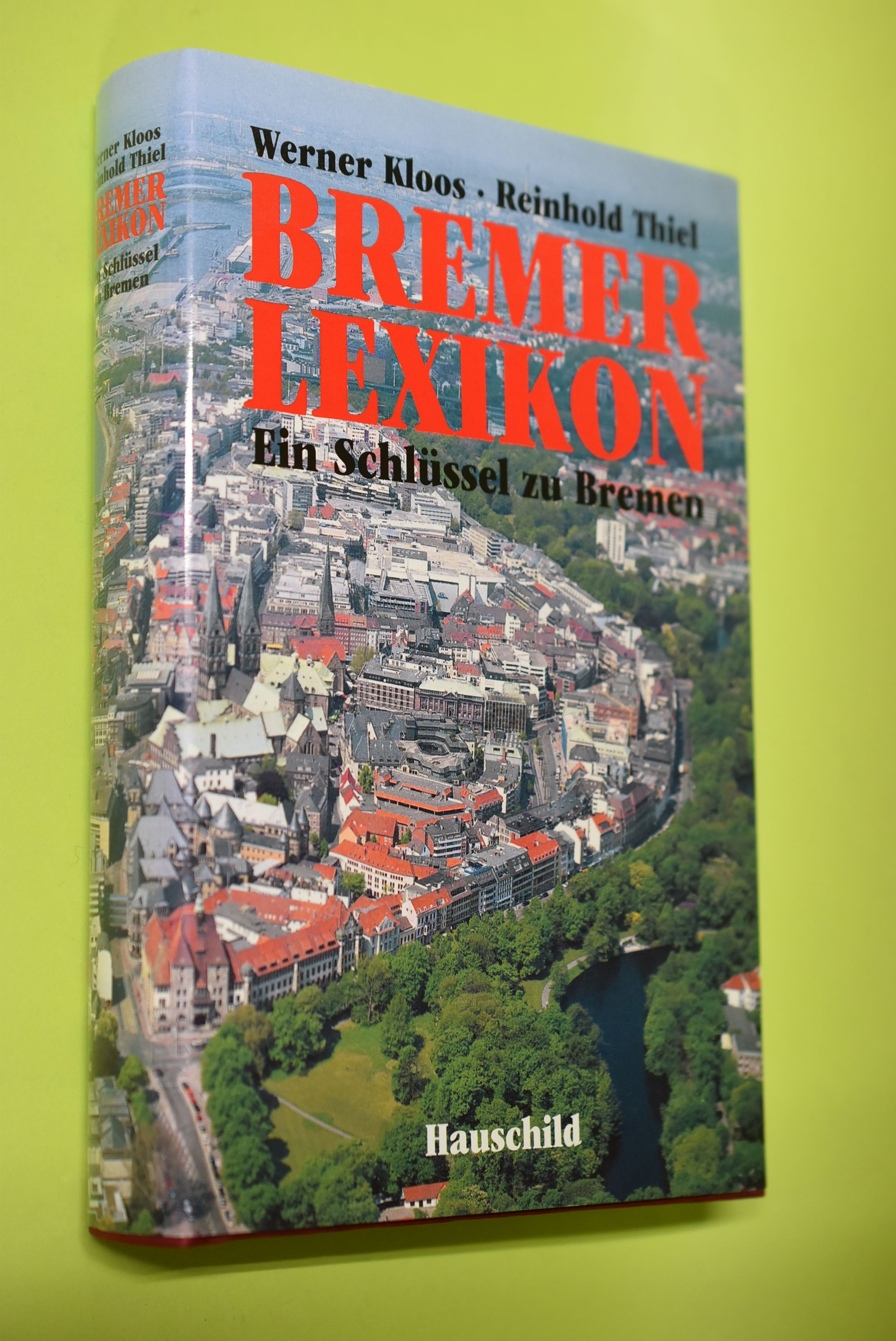 Bremer Lexikon : ein Schlüssel zu Bremen. Werner Kloos; Reinhold Thiel - Kloos, Werner und Reinhold Thiel