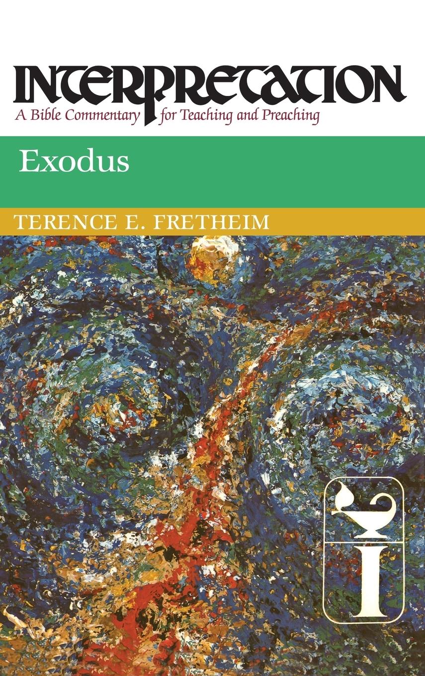 Exodus: Interpretation: A Bible Commentary for Teaching and Preaching - Fretheim, Terence E.
