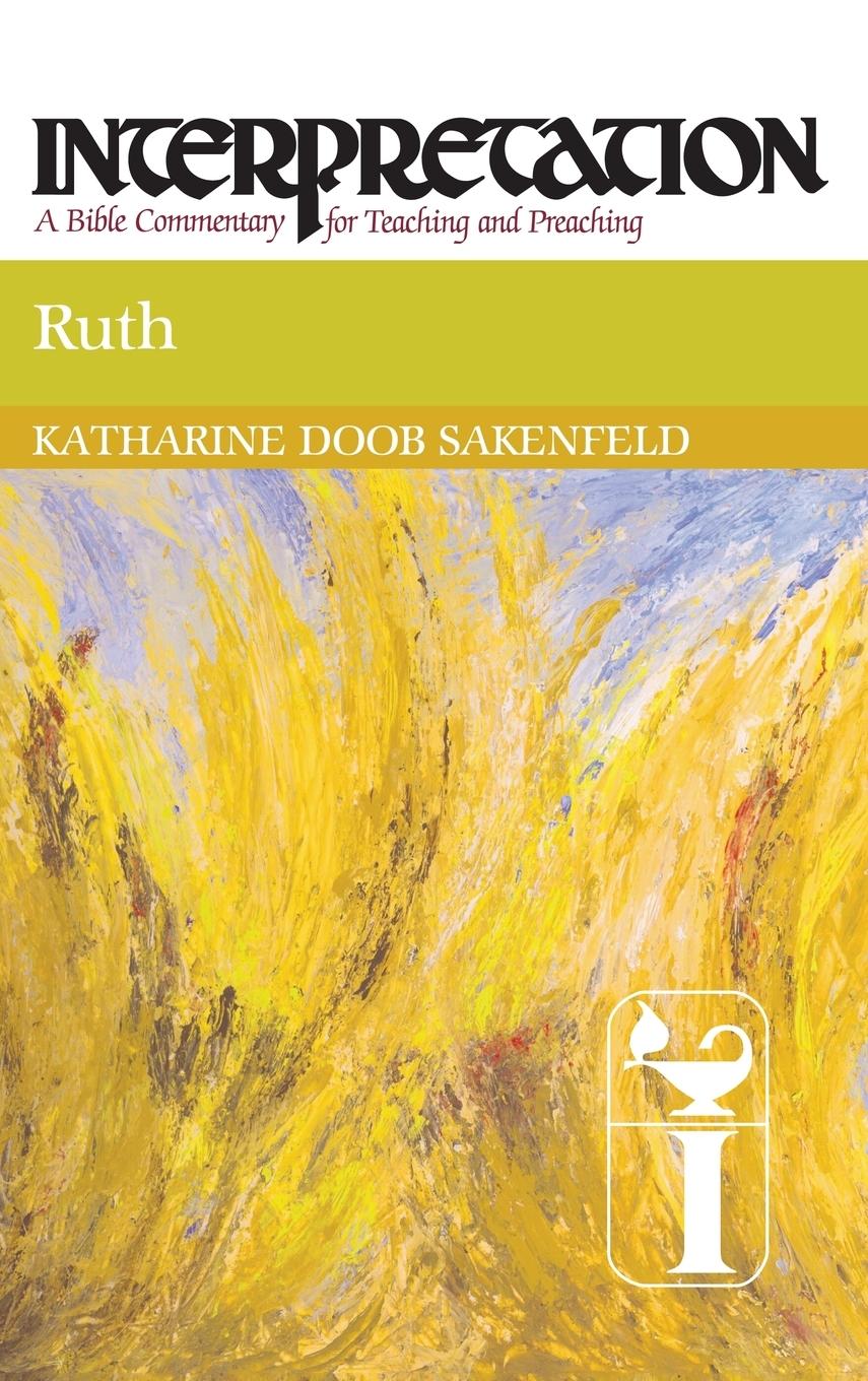 Ruth: Interpretation: A Bible Commentary for Teaching and Preaching - Sakenfeld, Katharine Doob