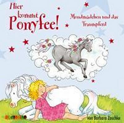 Hier kommt Ponyfee! - Mondmädchen und das Traumpferd, 1 Audio-CD - Barbara Zoschke