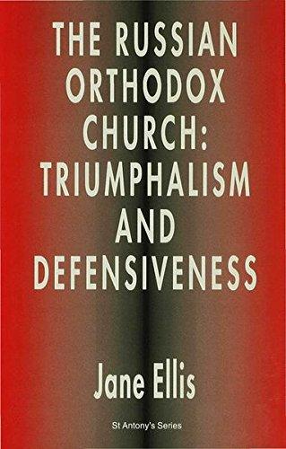 The Russian Orthodox Church: Triumphalism and Defensiveness (St Antony's Series) - Ellis, Jane