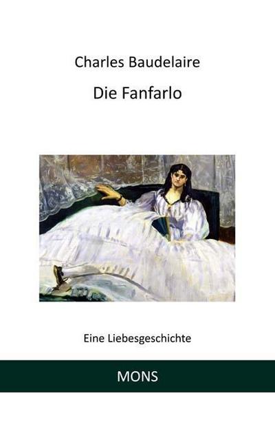 Die Fanfarlo : Eine Liebesgeschichte - Charles Baudelaire