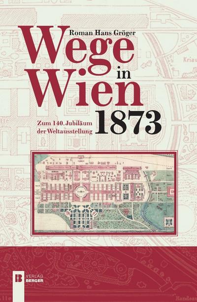 Gröger, R: Wege in Wien 1873