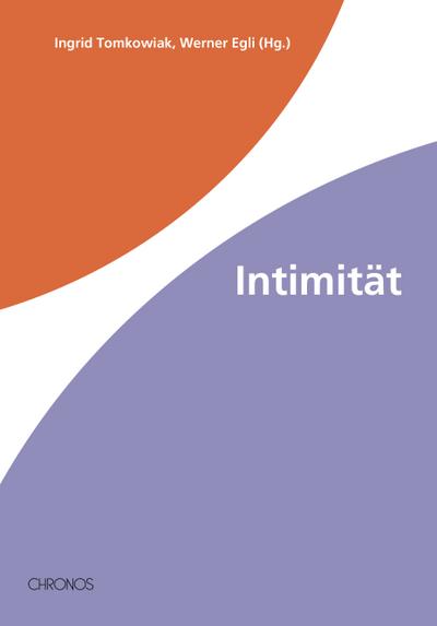 Intimität : Vorträge einer Ringvorlesung an der Universität Zürich, 2007 - Ingrid Tomkowiak
